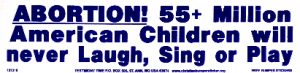 Abortion! 55+ Million American Children will never laugh, sing or play