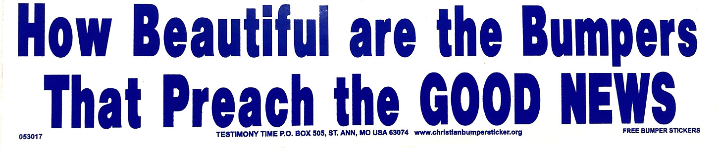 How Beautiful are the Bumpers that Preach the Good News bumper sticker
