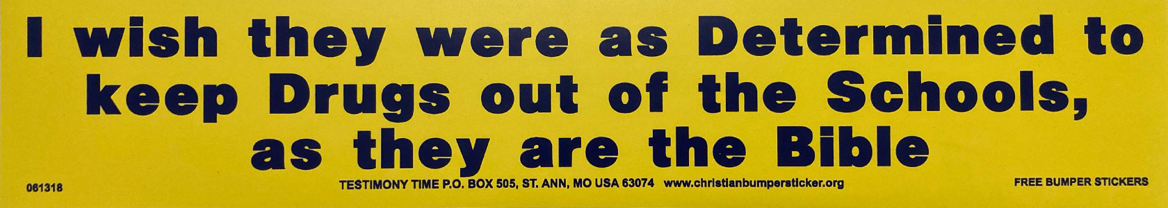 I Wish They Were as Determined to Keep Drugs out of the Schools, as They are the Bible bumper sticker