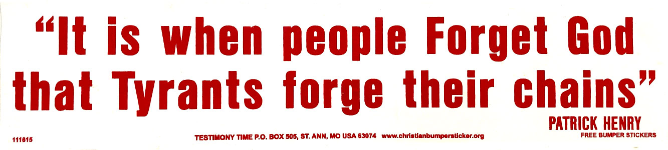 "It is When People Forget God that Tyrants Forge Their Chains" bumper sticker
