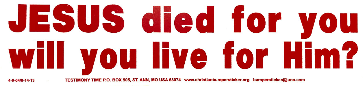 Jesus Died for You - Will You Live for Him? bumper sticker