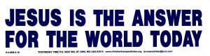 Jesus is the Answer for the World Today bumper sticker