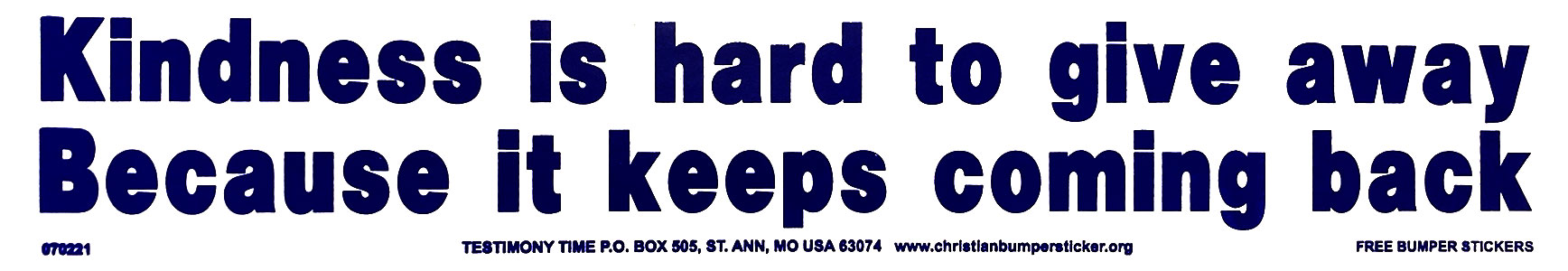 Kindness is Hard to Give Away Because it Keeps Coming Back bumper sticker