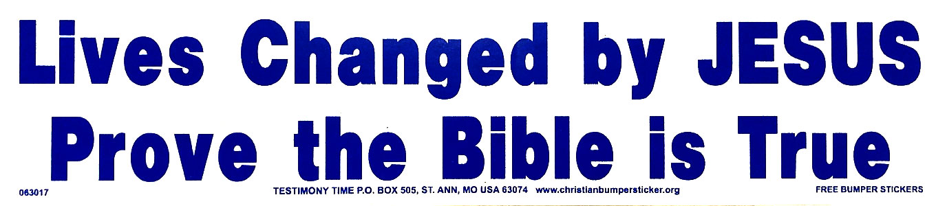 Lives Changed by Jesus Prove the Bible is True bumper sticker