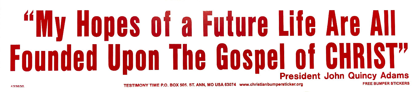 "My Hopes of a Future Life are All Founded Upon the Gospel of Christ" bumper sticker