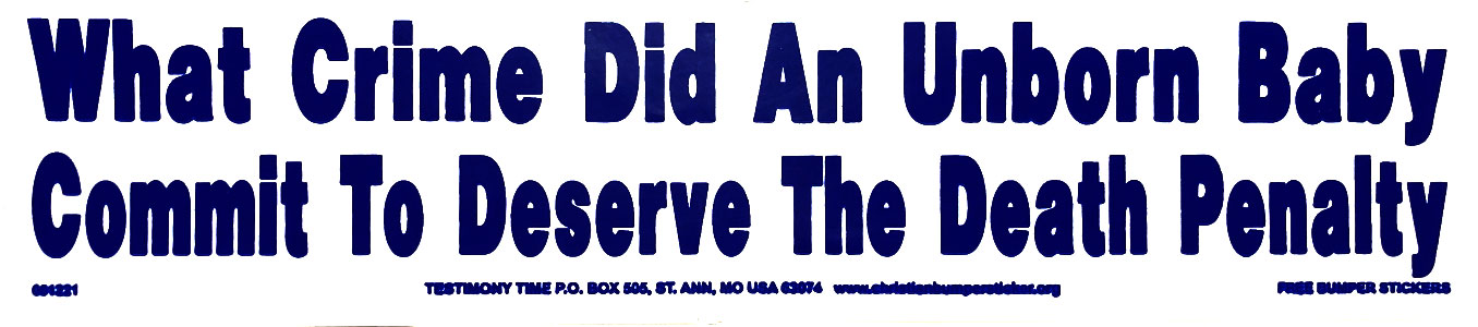 What Crime Did an Unborn Baby Commit to Deserve the Death Penalty Bumper Sticker